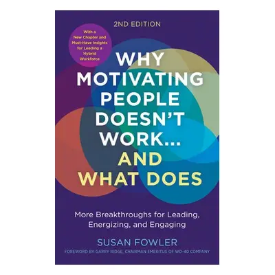 Why Motivating People Doesn't Work--and What Does - Fowler, Susan a Ridge, Garry