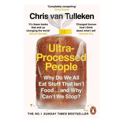 Ultra-Processed People - Tulleken, Chris van