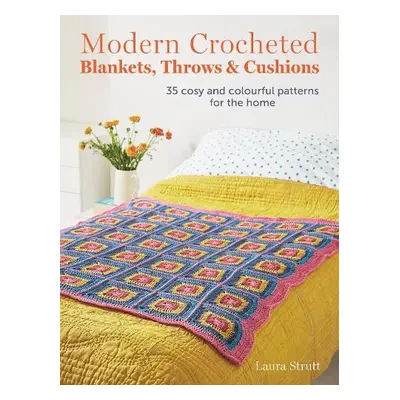 Modern Crocheted Blankets, Throws and Cushions - Strutt, Laura