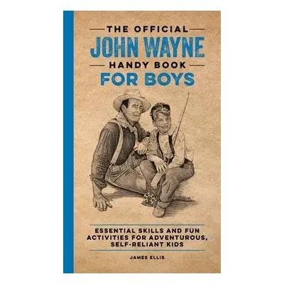 Official John Wayne Handy Book for Boys - Ellis, James