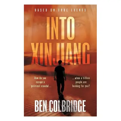 Into Xinjiang - Colbridge, Ben