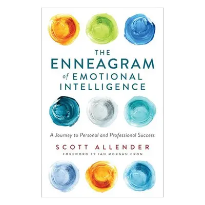 Enneagram of Emotional Intelligence – A Journey to Personal and Professional Success - Allender,