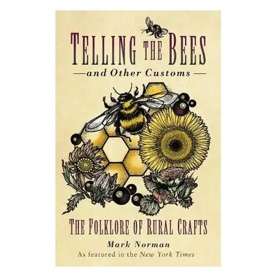 Telling the Bees and Other Customs - Norman, Mark