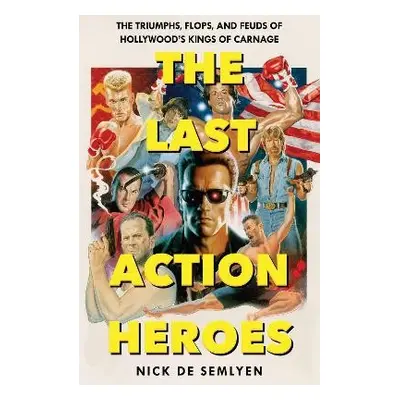 Last Action Heroes - Semlyen, Nick de