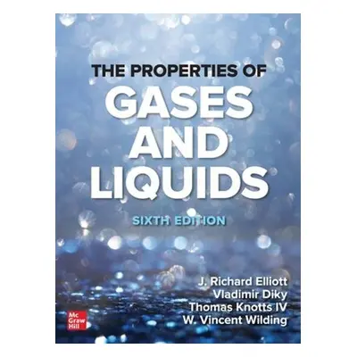 Properties of Gases and Liquids, Sixth Edition - Elliott, J. Richard a Diky, Vladimir a Knotts I