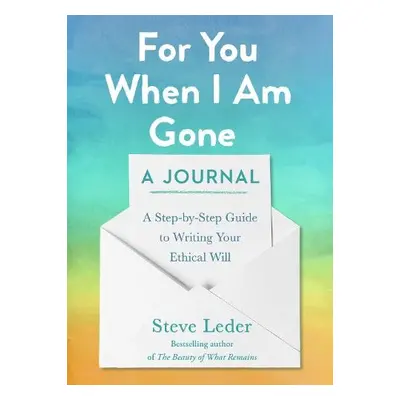 For You When I Am Gone: A Journal - Leder, Steve