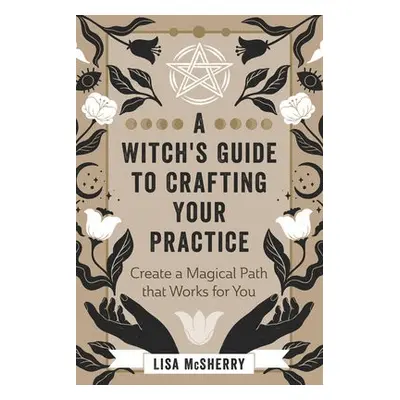 Witch's Guide to Crafting Your Practice - McSherry, Lisa