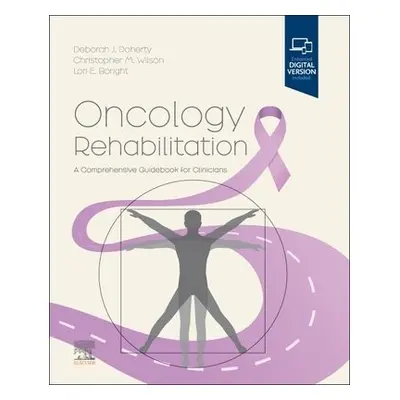 Oncology Rehabilitation - Doherty, Deborah a Wilson, Chris a Boright, Lori