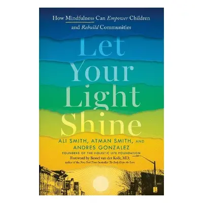 Let Your Light Shine - Smith, Ali (Ali Smith) a Smith, Atman (Atman Smith) a Gonzalez, Andres (A