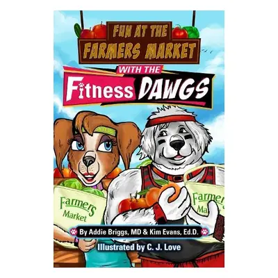 Fun at the Farmers Market with the Fitness DAWGS - Briggs, Addie a Evans, Kim