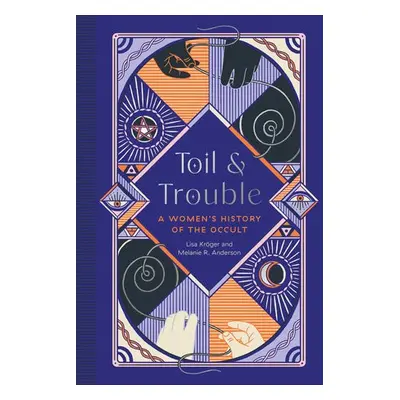 Toil and Trouble - Kroger, Lisa a Anderson, Melanie R.