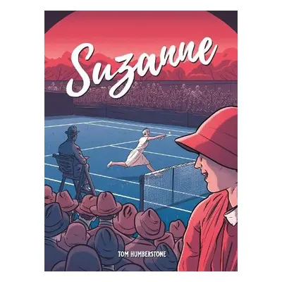 Suzanne: The Jazz Age Goddess Of Tennis - Humberstone, Tom