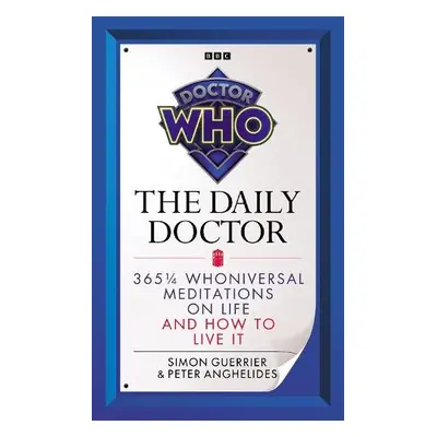 Doctor Who: The Daily Doctor - Guerrier, Simon a Anghelides, Peter