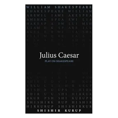 Julius Caesar - Shakespeare, William a Kurup, Shishir