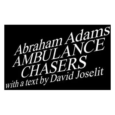 Ambulance Chasers - Adams, Abraham a Joselit, David