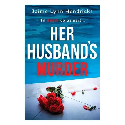 Her Husband's Murder - Hendricks, Jaime Lynn