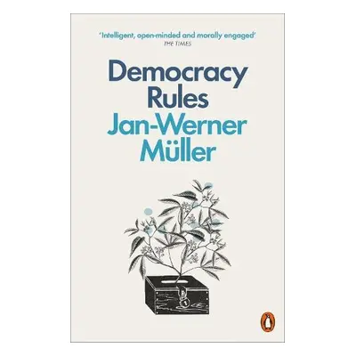 Democracy Rules - Muller, Jan-Werner