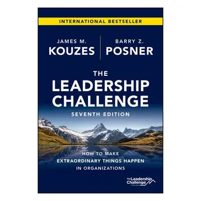 Leadership Challenge - Kouzes, James M. (Emeritus, Tom Peters Company) a Posner, Barry Z. (Leave