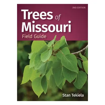 Trees of Missouri Field Guide - Tekiela, Stan