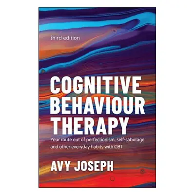 Cognitive Behaviour Therapy - Joseph, Avy (College of Cognitive Behavioural Therapies, UK a Gol