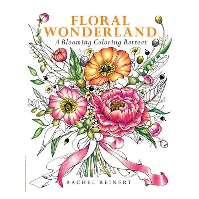 Floral Wonderland - Reinert, Rachel