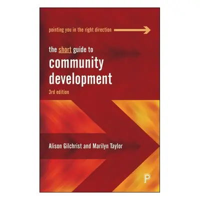 Short Guide to Community Development - Gilchrist, Alison (Community Development Consultant) a Ta