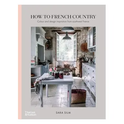 How to French Country - Silm, Sara