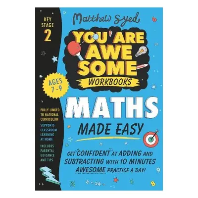 Maths Made Easy: Get confident at adding and subtracting with 10 minutes' awesome practice a day