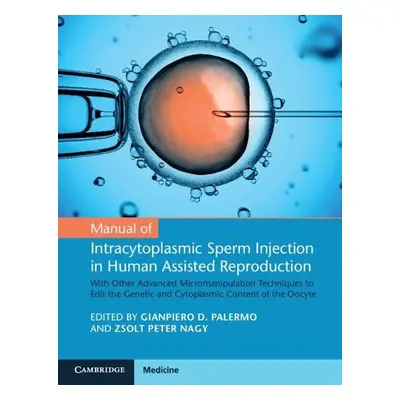 Manual of Intracytoplasmic Sperm Injection in Human Assisted Reproduction