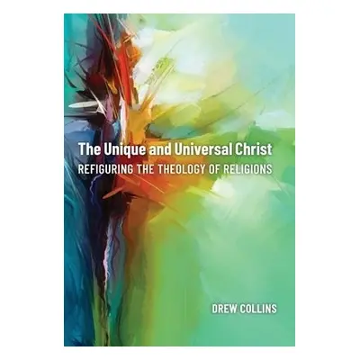 Unique and Universal Christ - Collins, Drew