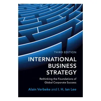 International Business Strategy - Verbeke, Alain (University of Calgary) a Lee, I. H. Ian (Loyol