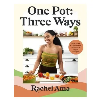 One Pot: Three Ways - Ama, Rachel