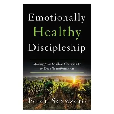 Emotionally Healthy Discipleship - Scazzero, Peter