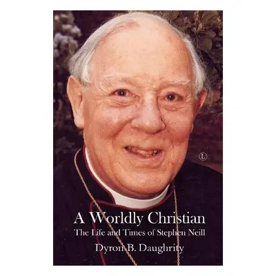 Worldly Christian - Daughrity, Dyron B.