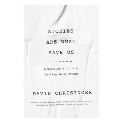 Stories Are What Save Us - Chrisinger, David (Communications Analyst)