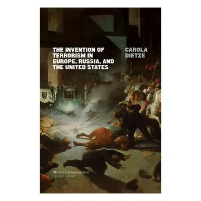 Invention of Terrorism in Europe, Russia, and the United States - Dietze, Carola