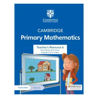 Cambridge Primary Mathematics Teacher's Resource 6 with Digital Access - Wood, Mary a Low, Emma 