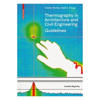 Guidelines for Thermography in Architecture and Civil Engineering - Richter, Torsten a Fouad, Na