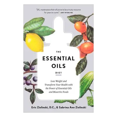 Essential Oils Diet - D.C., Eric Zielinski a Zielinski, Sabrina Ann