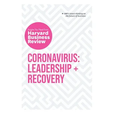 Coronavirus: Leadership and Recovery: The Insights You Need from Harvard Business Review - Harva