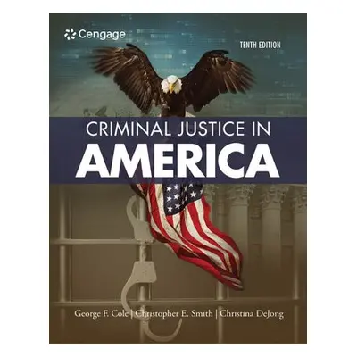 Criminal Justice in America - Cole, George (University of Connecticut) a Smith, Christopher (Mic