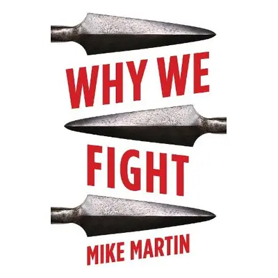 Why We Fight - Martin, Mike