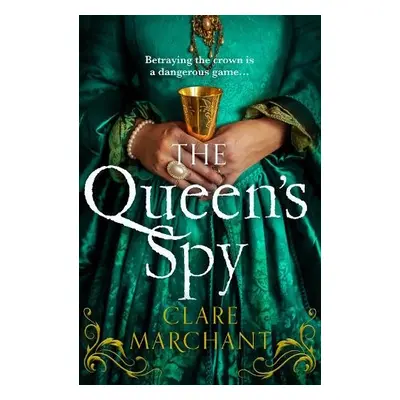 Queen’s Spy - Marchant, Clare