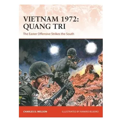 Vietnam 1972: Quang Tri - Melson, Charles D.