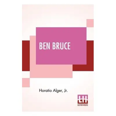 Ben Bruce - Alger, Horatio, Jr