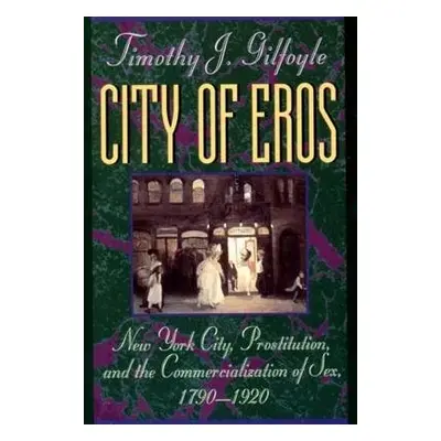 City of Eros - Gilfoyle, Timothy J.