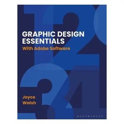 Graphic Design Essentials - Walsh, Professor Joyce (Boston University, USA)