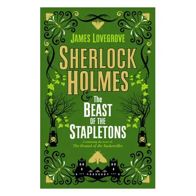 Sherlock Holmes and the Beast of the Stapletons - Lovegrove, James