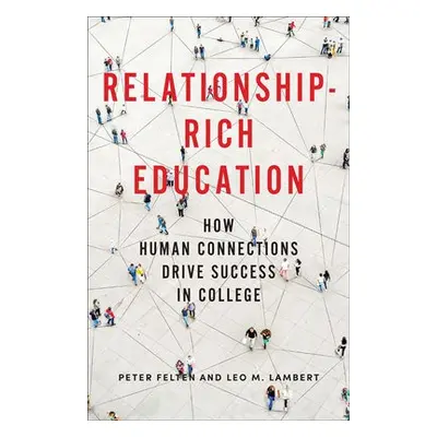 Relationship-Rich Education - Felten, Peter (Executive Director, Center for Engaged Learning, El