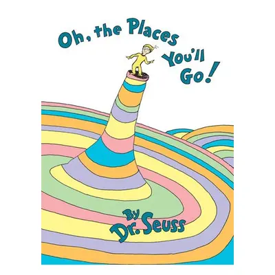 Oh, The Places You'll Go! - Seuss, Dr.